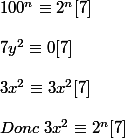  100^{n}\equiv 2^{n}[7] \\\\ 7y^{2}\equiv 0[7]\\\\3x^{2}\equiv 3x^{2}[7] \\\\ Donc \; 3x^{2} \equiv 2^{n} [7]